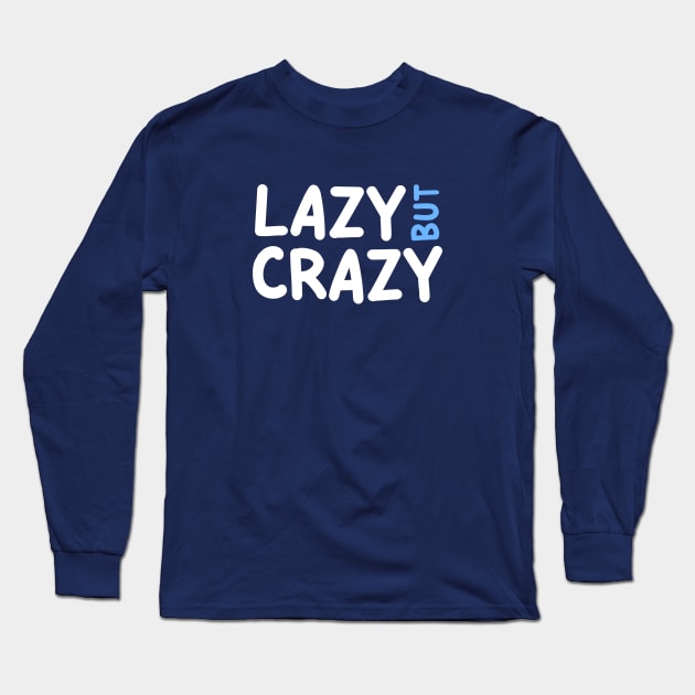 LAZY BUT CRAZY, #5 Blue (White) Long Sleeve T-Shirt by Han's Design